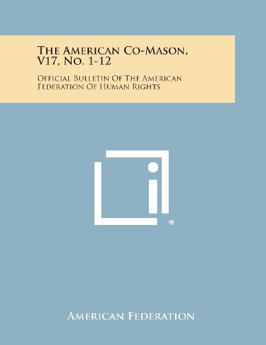 American Co-Mason, V17, No. 1-12  Official Bulletin of the American Federation  [Paperback]