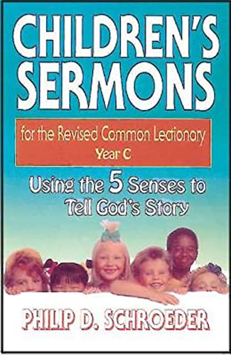 Children's Sermons For The Revised Common Lectionary Year C Using The 5 Senses  [Paperback]