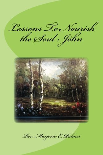 Lessons To Nourish The Soul From The Gospel Of St. John (nourishment For The Sou [Paperback]