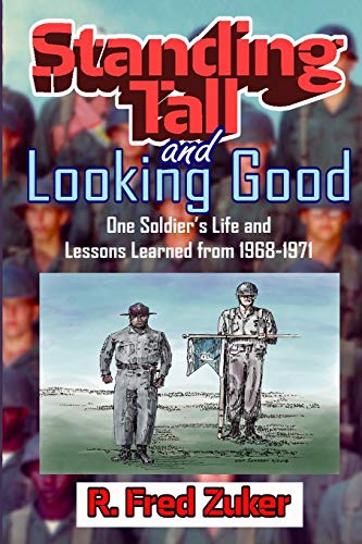 Standing Tall and Looking Good  One Soldier's Life and Lessons Learned From 196 [Paperback]