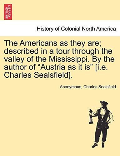 The Americans As They Are Described In A Tour Through The Valley Of The Mississ [Paperback]