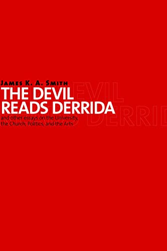 The Devil Reads Derrida And Other Essays On The University, The Church, Politic [Paperback]