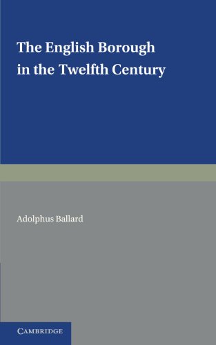 The English Borough in the Twelfth Century Being Two Lectures Delivered in the  [Paperback]