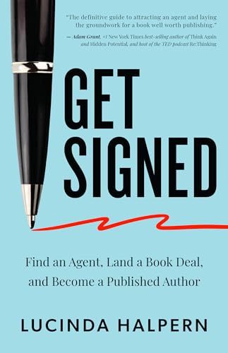 Get Signed Find an Agent, Land a Book Deal, and Become a Published Author [Paperback]