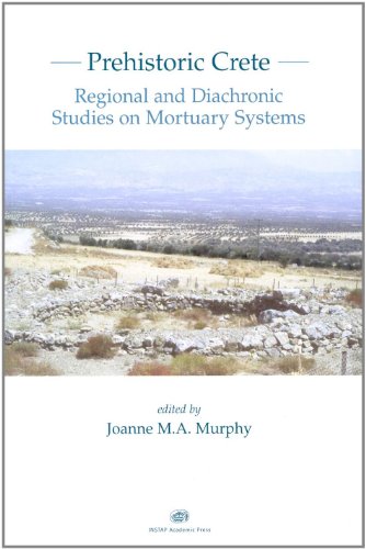 Prehistoric Crete Regional and Diachronic Studies on Mortuary Systems [Paperback]