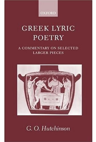 Greek Lyric Poetry A Commentary on Selected Larger Pieces [Hardcover]