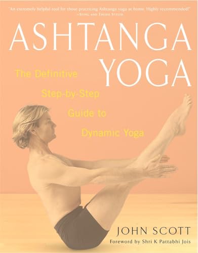 Ashtanga Yoga The Definitive Step-by-Step Guide to Dynamic Yoga [Paperback]