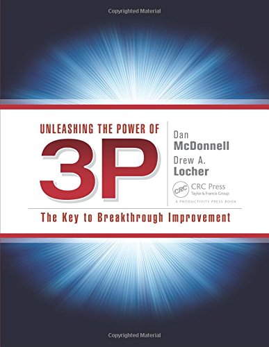 Unleashing the Power of 3P The Key to Breakthrough Improvement [Paperback]