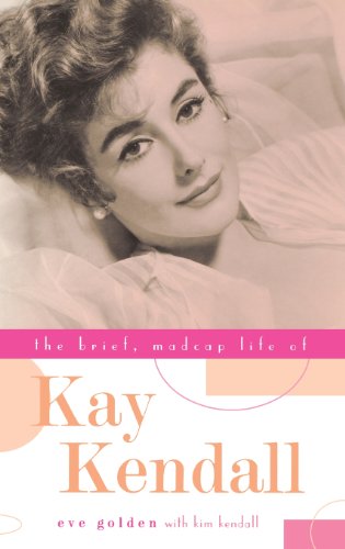 The Brief, Madcap Life Of Kay Kendall [Hardcover]