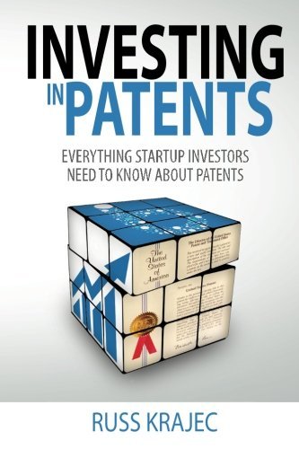 Investing In Patents Everything A Startup Investor Needs To Know [Paperback]