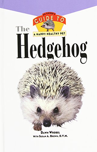The Hedgehog An Owner's Guide to a Happy Healthy Pet [Hardcover]