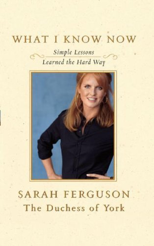 What I Know Now Simple Lessons Learned the Hard Way [Paperback]