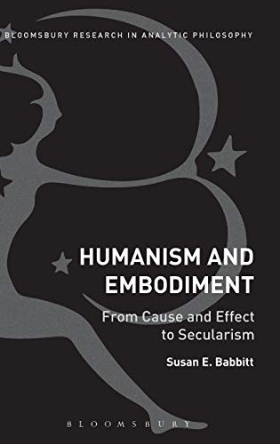 Humanism and Embodiment From Cause and Effect to Secularism [Hardcover]