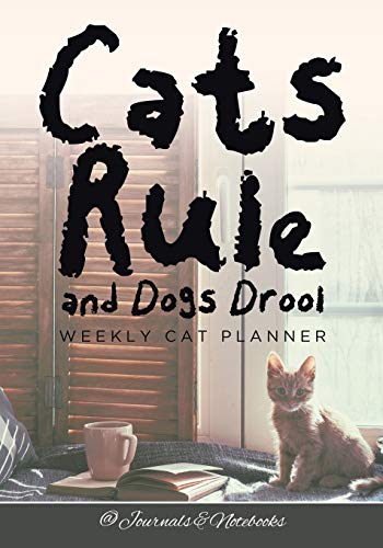 Cats Rule and Dogs Drool Weekly Cat Planner [Paperback]