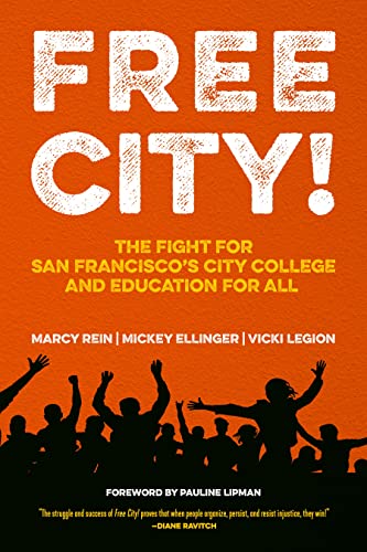 Free City The Fight for San Francisco's City College and Education for All [Paperback]