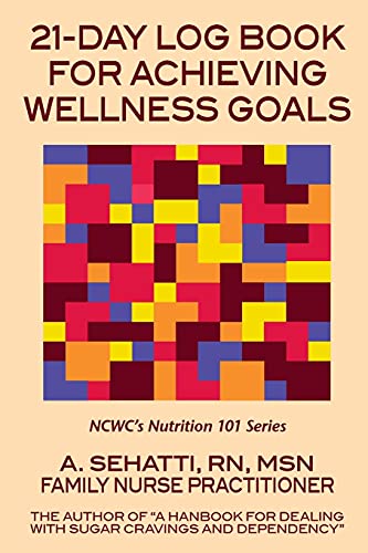 21-Day Log Book For Achieving Wellness Goals. Ncwc's Nutrition 101 Series