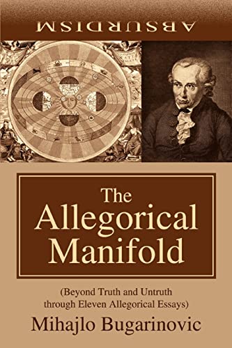 Allegorical Manifold  (Beyond Truth and Untruth through Eleven Allegorical Essa [Paperback]