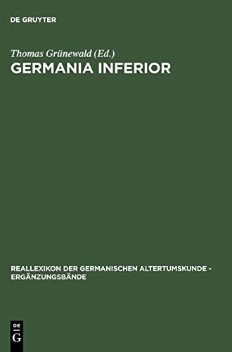 Germania Inferior  Besiedlung, Gesellschaft und Wirtschaft an der Grenze der Ro [Hardcover]