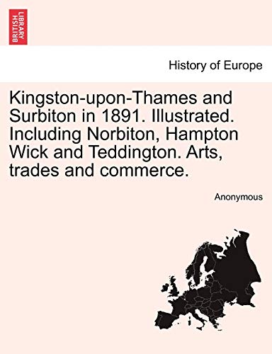 Kingston-Upon-Thames And Surbiton In 1891. Illustrated. Including Norbiton, Hamp [Paperback]