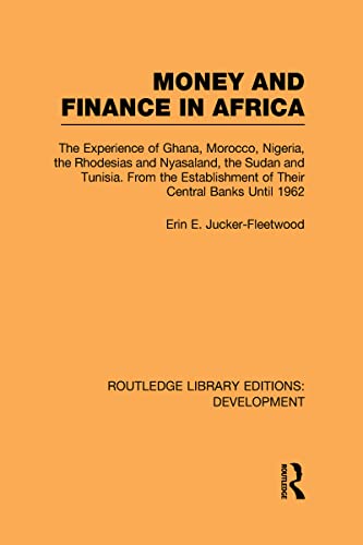 Money and Finance in Africa The Experience of Ghana, Morocco, Nigeria, the Rhod [Hardcover]