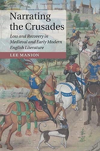 Narrating the Crusades Loss and Recovery in Medieval and Early Modern English L [Paperback]