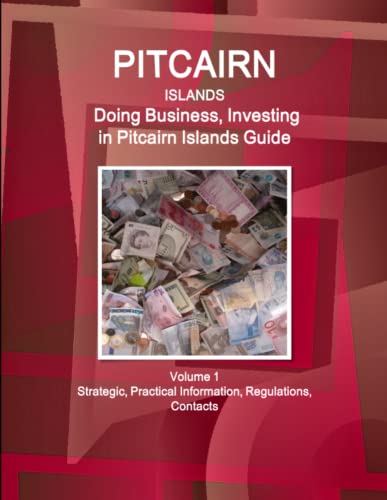 Pitcairn Islands  Doing Business and Investing in ... Guide Volume 1 Strategic, [Paperback]