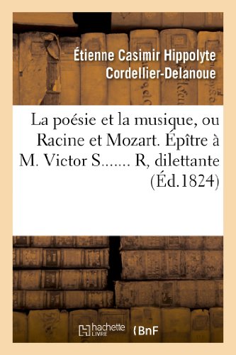 Poesie et la Musique, Ou Racine et Mozart. Epitre a M. Victor S... ... . R, Dile [Paperback]