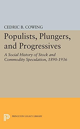 Populists, Plungers, and Progressives A Social History of Stock and Commodity S [Paperback]