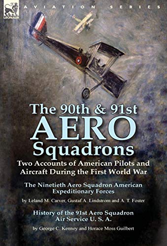 The 90th & 91st Aero Squadrons Two Accounts Of American Pilots And Aircraft Dur [Hardcover]