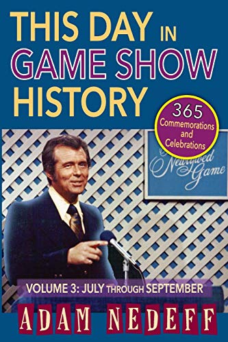 This Day In Game Show History- 365 Commemorations And Celebrations, Vol. 3 July [Paperback]