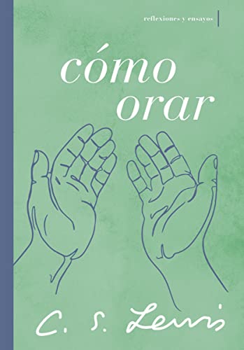 Cmo orar Reflexiones y ensayos [Paperback]