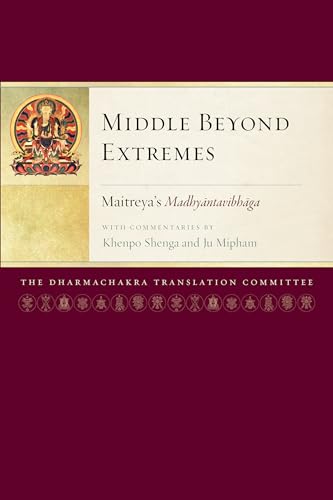 Middle Beyond Extremes Maitreya'sMadhyantavibhagawith Commentaries by Khenpo  [Paperback]