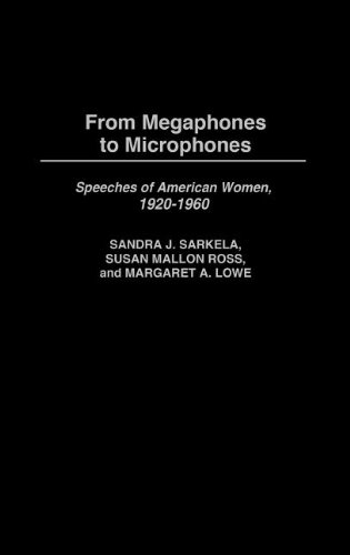 From Megaphones To Microphones Speeches Of American Women, 1920-1960 [Hardcover]