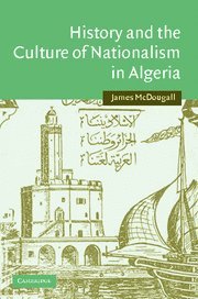 History and the Culture of Nationalism in Algeria [Hardcover]
