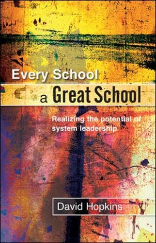 Every School a Great School Realizing the Potential of System Leadership [Paperback]