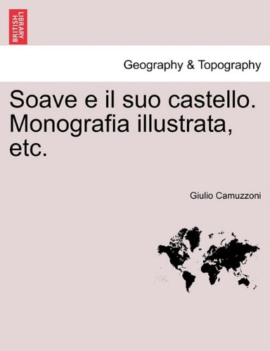 Soave E il Suo Castello Monografia Illustrata, Etc [Paperback]