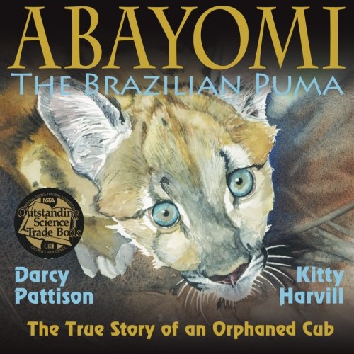 Abayomi, The Brazilian Puma The True Story Of An Orphaned Cub [Paperback]