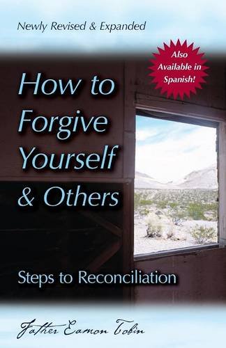 How to Forgive Yourself and Others Steps to Reconciliation [Unknown]