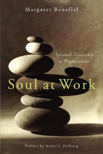 Soul At Work Spiritual Leadership In Organizations [Paperback]