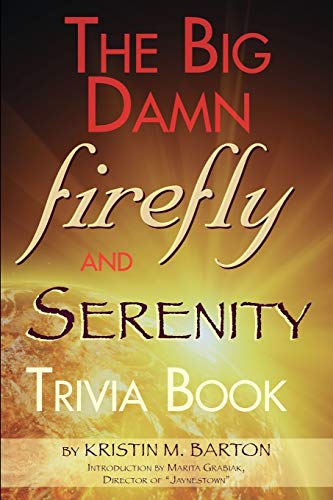 The Big Damn Firefly & Serenity Trivia Book [Paperback]