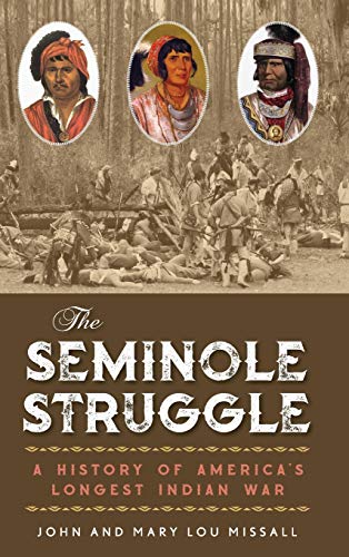 The Seminole Struggle A History of America's Longest Indian War [Hardcover]