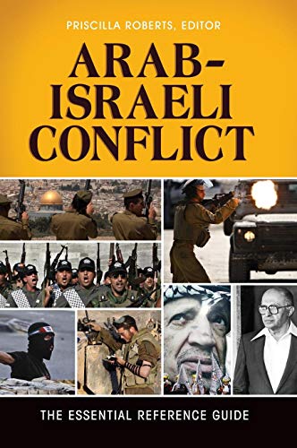 Arab-Israeli Conflict The Essential Reference Guide [Hardcover]