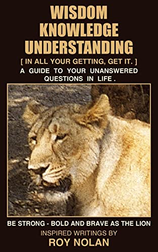 Wisdom - Knowledge - Understanding Be Strong - Bold And Brave As The Lion [Paperback]