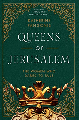 Queens of Jerusalem The Women Who Dared to Rule [Hardcover]