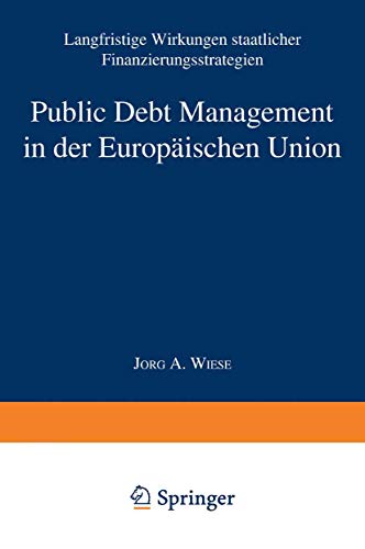Public Debt Management in der Europischen Union Langfristige Wirkungen staatli [Paperback]
