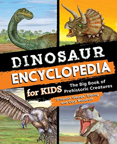 Dinosaur Encyclopedia for Kids The Big Book of Prehistoric Creatures [Hardcover]