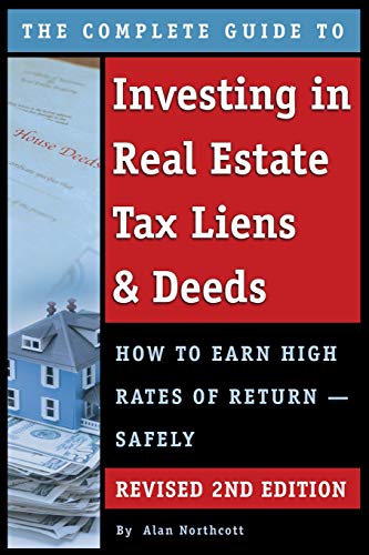 The Complete Guide To Investing In Real Estate Tax Liens & Deeds How To Earn Hi [Paperback]