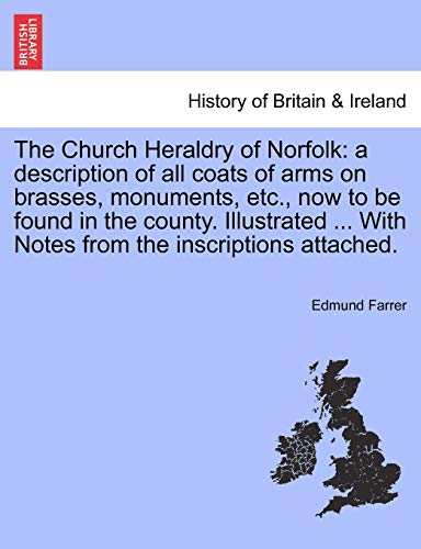 Church Heraldry of Norfolk  A description of all coats of arms on brasses, monu [Paperback]