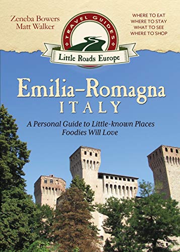 Emilia-Romagna, Italy A Personal Guide To Little-Known Places Foodies Will Love [Paperback]