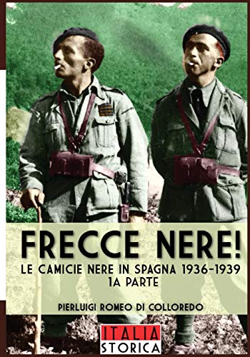 Frecce Nere Le Camicie Nere In Spagna 1936-1939 (italia Storica) (volume 18) (i [Paperback]